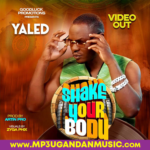 Shake Your Body-Yaled mp3ugandanmusic.com